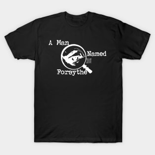 A Man Named Forsythe T-Shirt